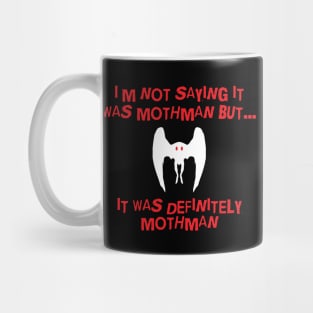 I'm not Saying it was Mothman.... Mug